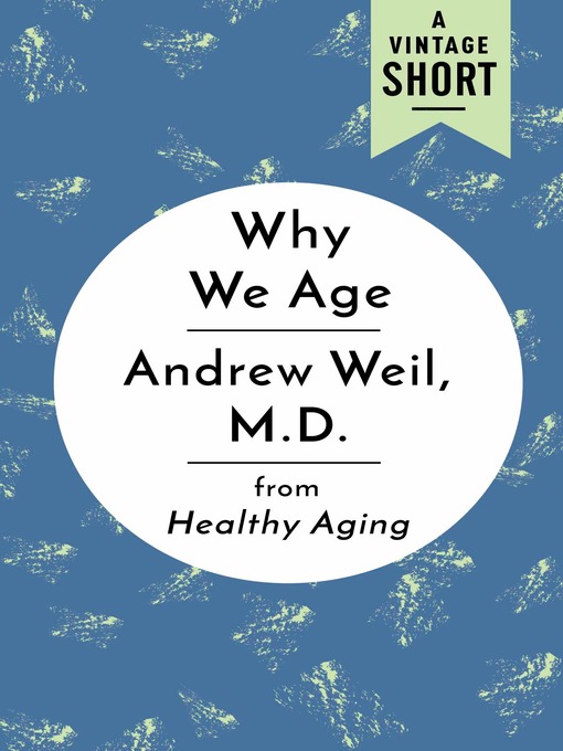 Title details for Why We Age by Andrew Weil, M.D. - Available